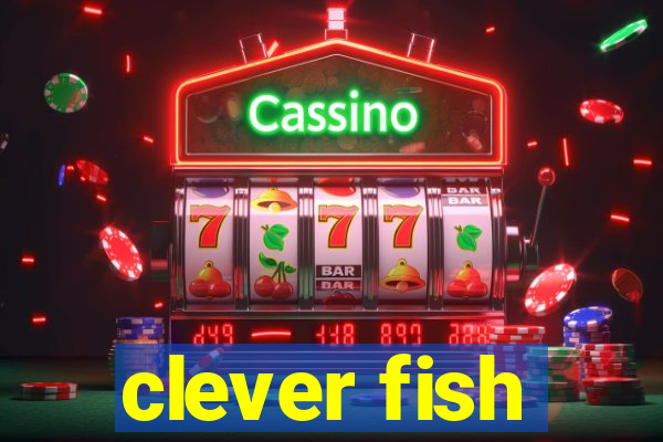 clever fish